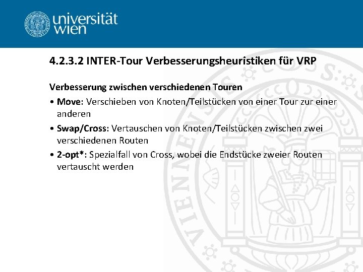 4. 2. 3. 2 INTER-Tour Verbesserungsheuristiken für VRP Verbesserung zwischen verschiedenen Touren • Move: