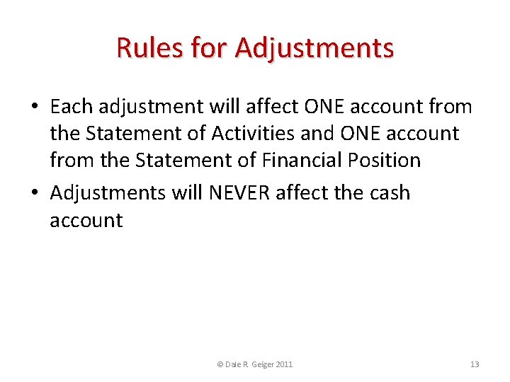 Rules for Adjustments • Each adjustment will affect ONE account from the Statement of