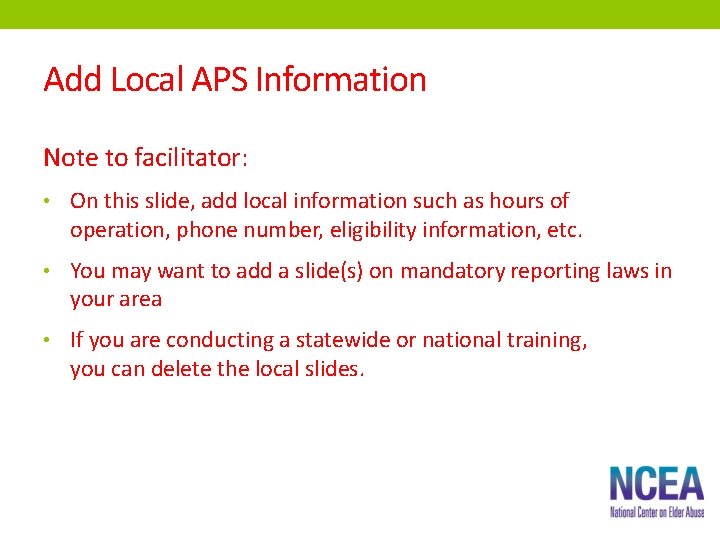 Add Local APS Information Note to facilitator: • On this slide, add local information