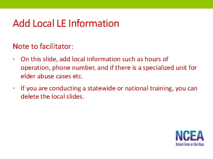 Add Local LE Information Note to facilitator: • On this slide, add local information