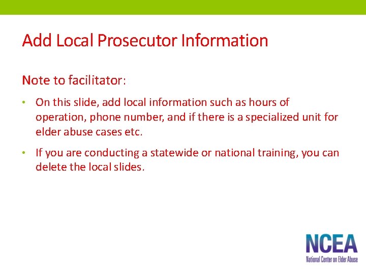 Add Local Prosecutor Information Note to facilitator: • On this slide, add local information