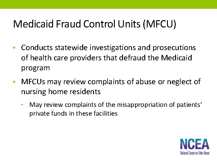 Medicaid Fraud Control Units (MFCU) • Conducts statewide investigations and prosecutions of health care