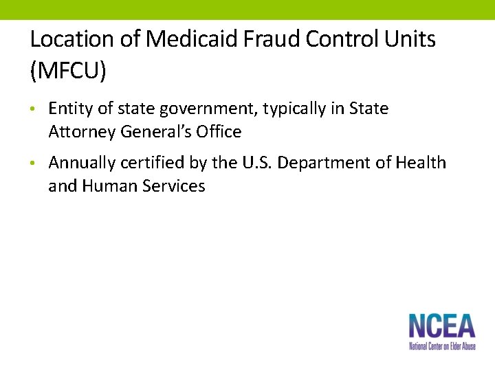 Location of Medicaid Fraud Control Units (MFCU) • Entity of state government, typically in