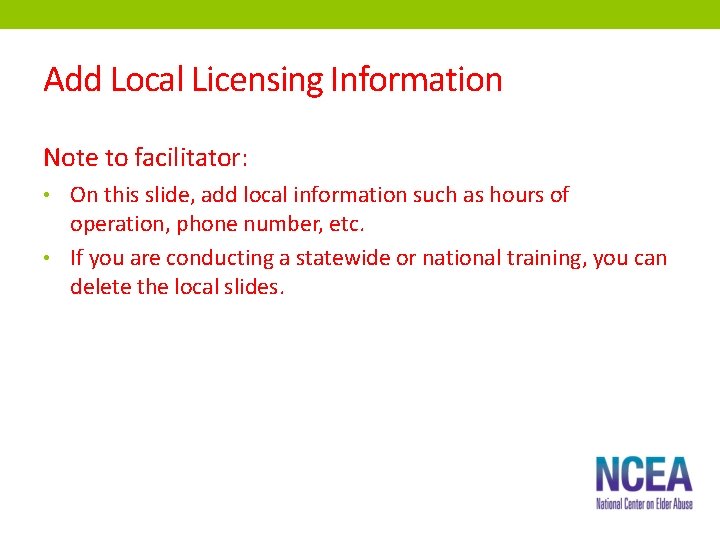 Add Local Licensing Information Note to facilitator: • On this slide, add local information