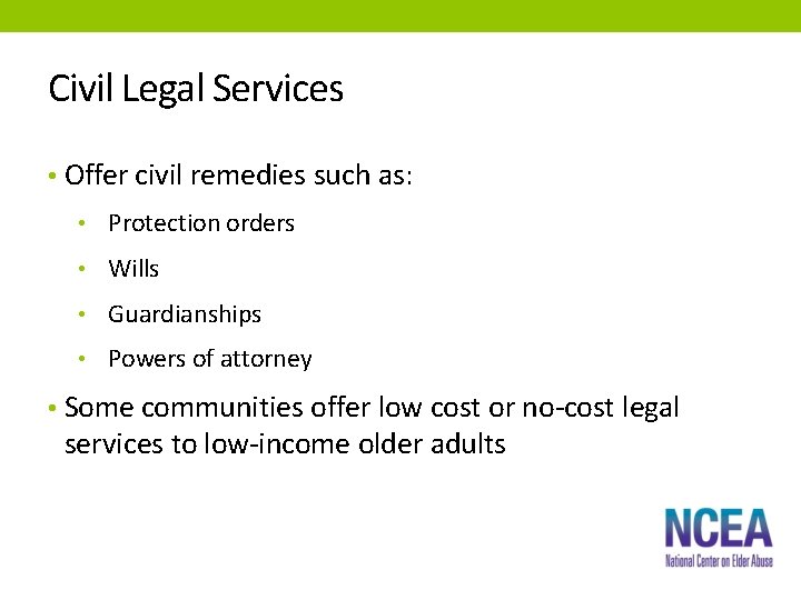 Civil Legal Services • Offer civil remedies such as: • Protection orders • Wills