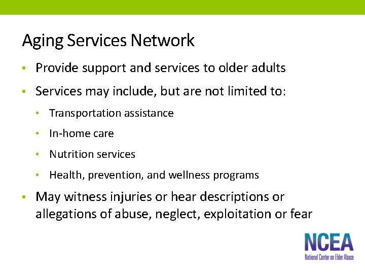 Aging Services Network • Provide support and services to older adults • Services may