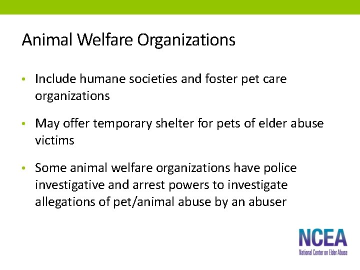 Animal Welfare Organizations • Include humane societies and foster pet care organizations • May