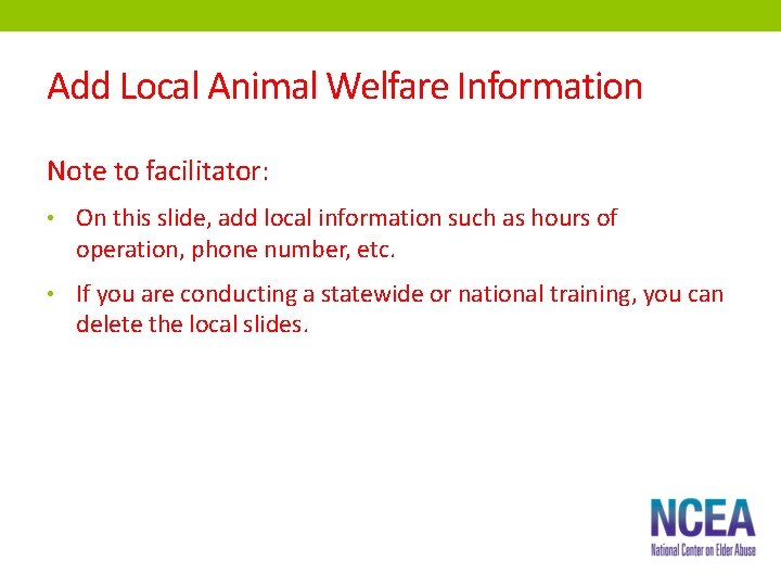 Add Local Animal Welfare Information Note to facilitator: • On this slide, add local