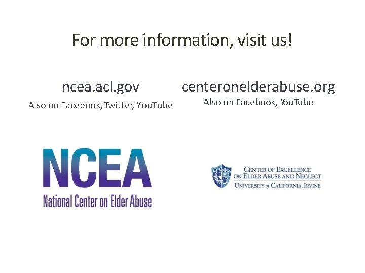For more information, visit us! ncea. acl. gov Also on Facebook, Twitter, You. Tube