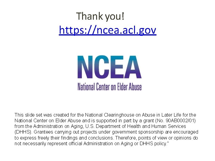 Thank you! https: //ncea. acl. gov This slide set was created for the National