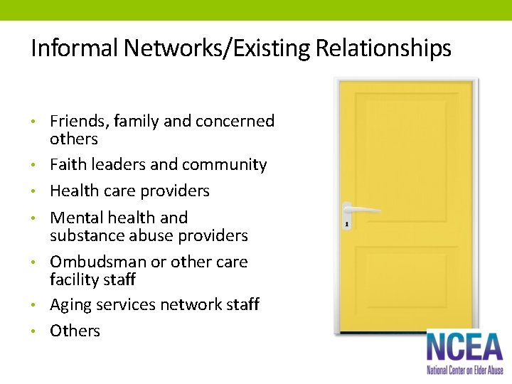 Informal Networks/Existing Relationships • Friends, family and concerned • • • others Faith leaders