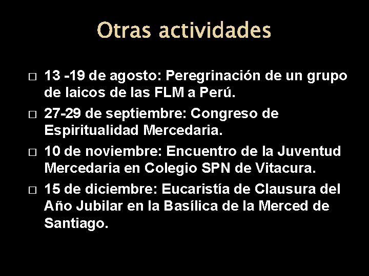 Otras actividades � � 13 -19 de agosto: Peregrinación de un grupo de laicos