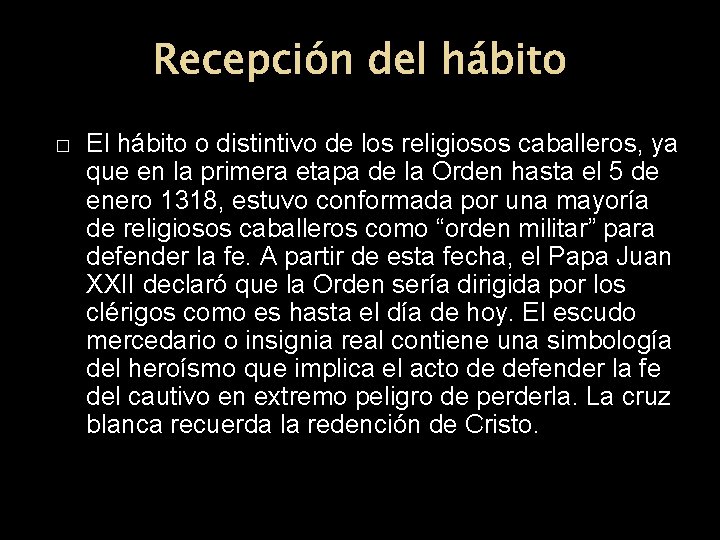 Recepción del hábito � El hábito o distintivo de los religiosos caballeros, ya que