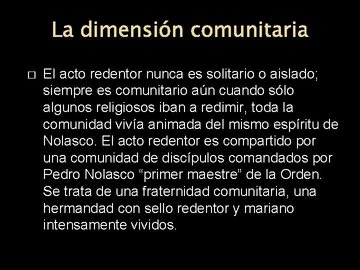 La dimensión comunitaria � El acto redentor nunca es solitario o aislado; siempre es