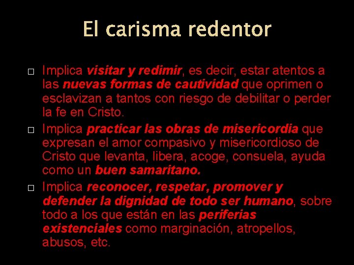 El carisma redentor � � � Implica visitar y redimir, es decir, estar atentos