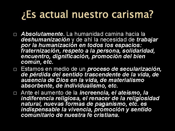 ¿Es actual nuestro carisma? � � � Absolutamente. La humanidad camina hacia la deshumanización