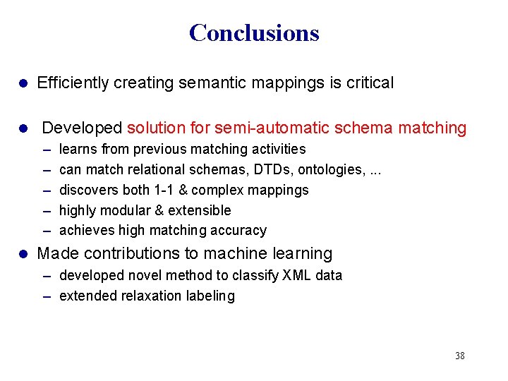 Conclusions l l Efficiently creating semantic mappings is critical Developed solution for semi-automatic schema Conclusions l l Efficiently creating semantic mappings is critical Developed solution for semi-automatic schema