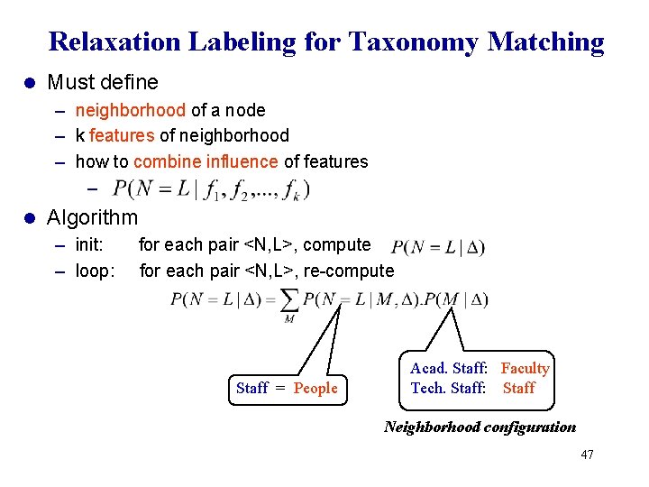 Relaxation Labeling for Taxonomy Matching l Must define – neighborhood of a node – Relaxation Labeling for Taxonomy Matching l Must define – neighborhood of a node –