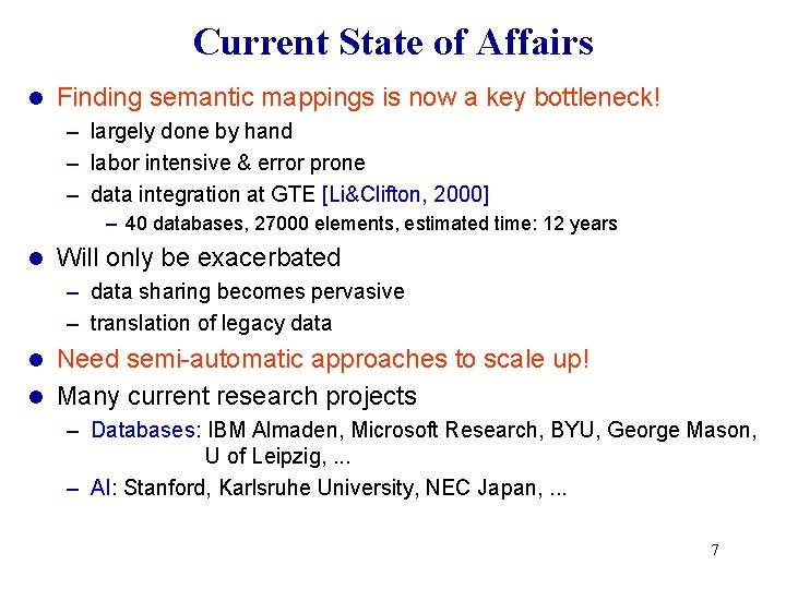 Current State of Affairs l Finding semantic mappings is now a key bottleneck! – Current State of Affairs l Finding semantic mappings is now a key bottleneck! –