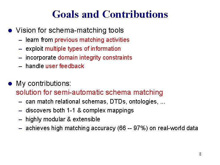 Goals and Contributions l Vision for schema-matching tools – – l learn from previous Goals and Contributions l Vision for schema-matching tools – – l learn from previous