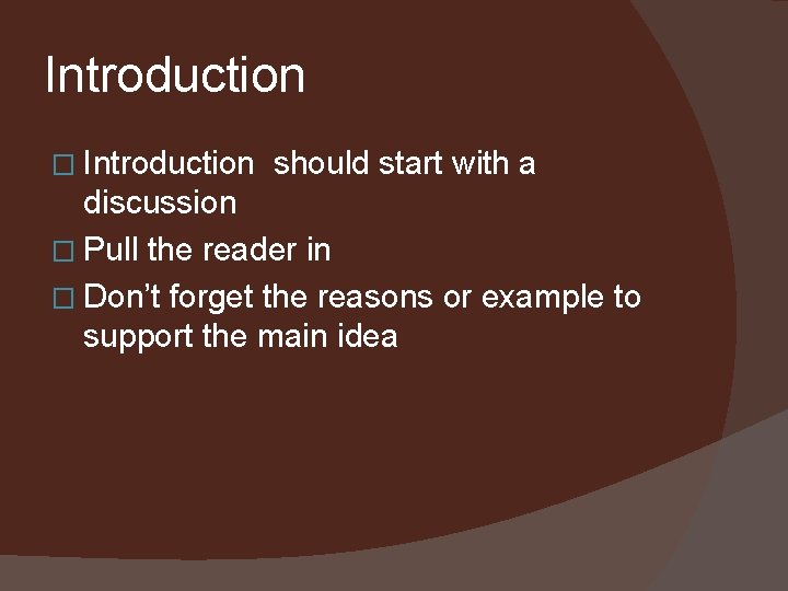 Introduction � Introduction should start with a discussion � Pull the reader in �