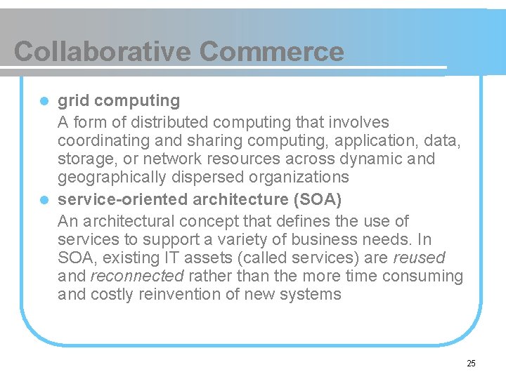 Collaborative Commerce grid computing A form of distributed computing that involves coordinating and sharing