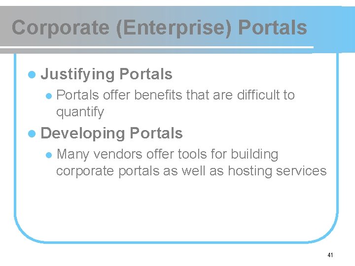 Corporate (Enterprise) Portals l Justifying l Portals offer benefits that are difficult to quantify