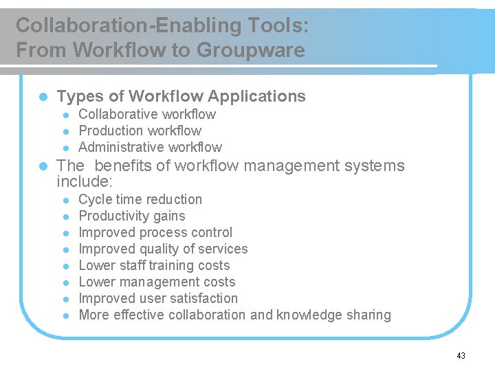 Collaboration-Enabling Tools: From Workflow to Groupware l Types of Workflow Applications l l Collaborative