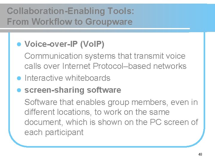 Collaboration-Enabling Tools: From Workflow to Groupware Voice-over-IP (Vo. IP) Communication systems that transmit voice