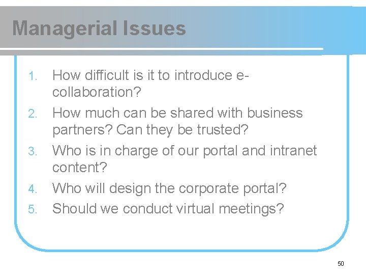 Managerial Issues 1. 2. 3. 4. 5. How difficult is it to introduce ecollaboration?