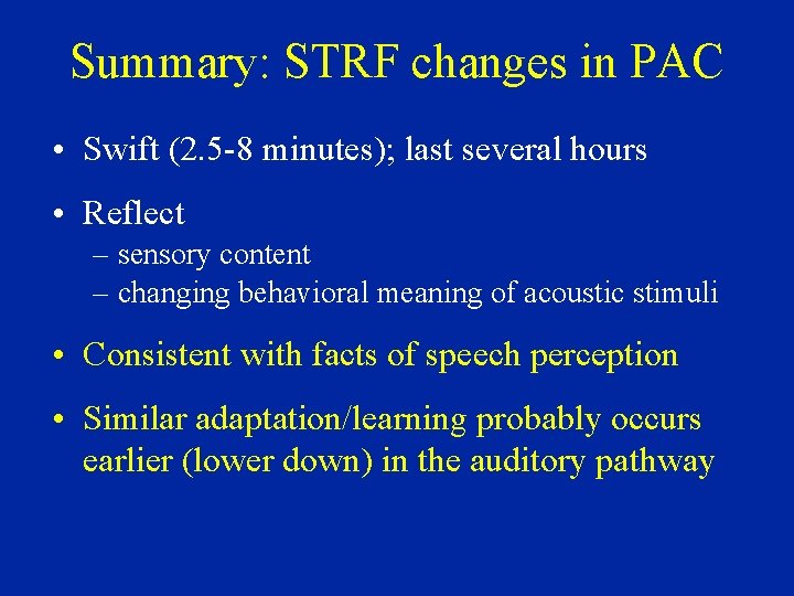 Summary: STRF changes in PAC • Swift (2. 5 -8 minutes); last several hours