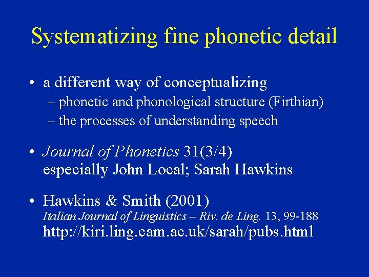 Systematizing fine phonetic detail • a different way of conceptualizing – phonetic and phonological