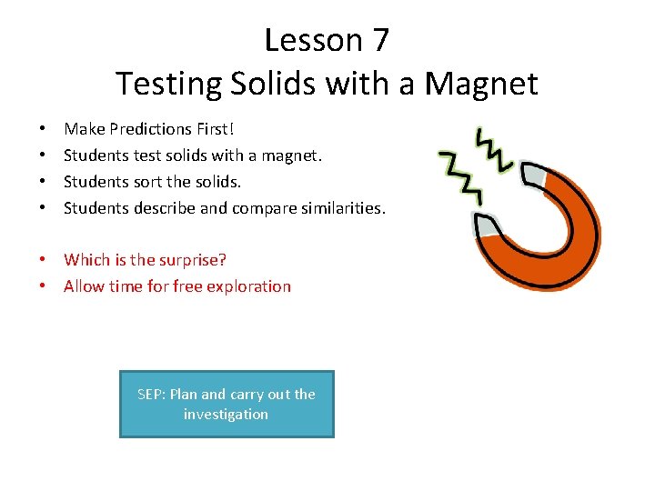 Lesson 7 Testing Solids with a Magnet • • Make Predictions First! Students test