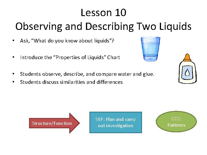 Lesson 10 Observing and Describing Two Liquids • Ask, “What do you know about