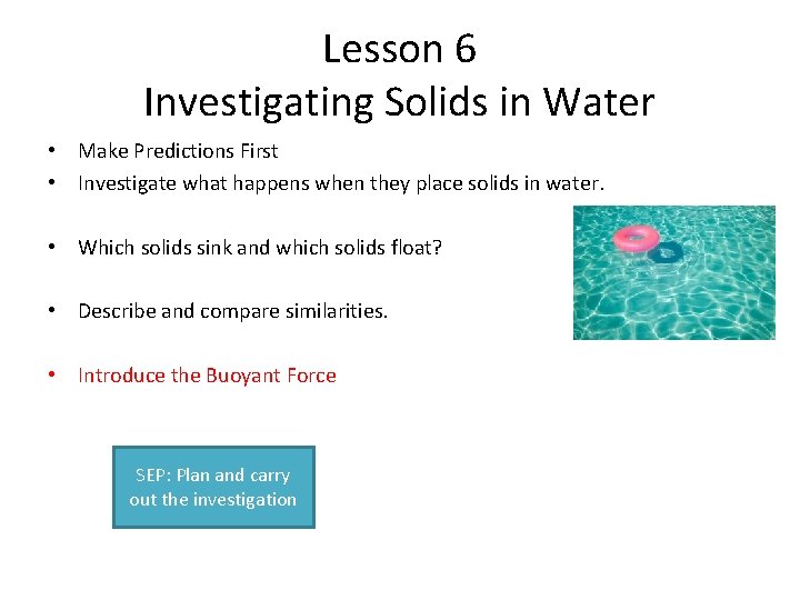 Lesson 6 Investigating Solids in Water • Make Predictions First • Investigate what happens
