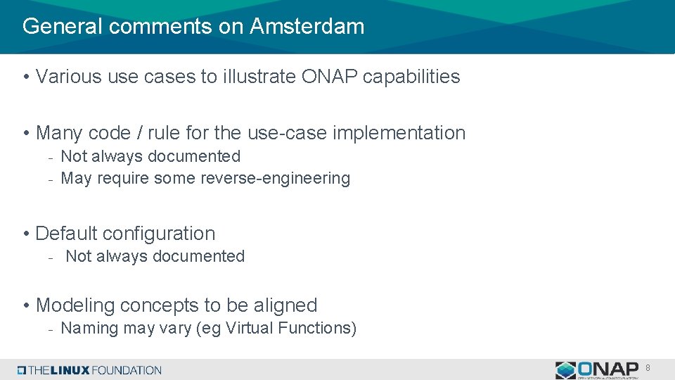 General comments on Amsterdam • Various use cases to illustrate ONAP capabilities • Many