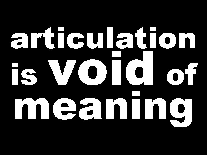 articulation is of void meaning  articulation is of void meaning