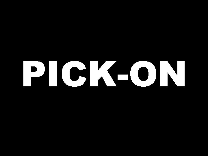 PICK-ON  PICK-ON