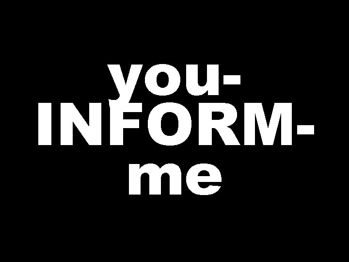 you. INFORMme  you. INFORMme