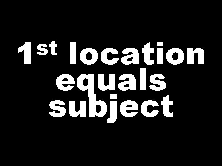 st 1 location equals subject  st 1 location equals subject