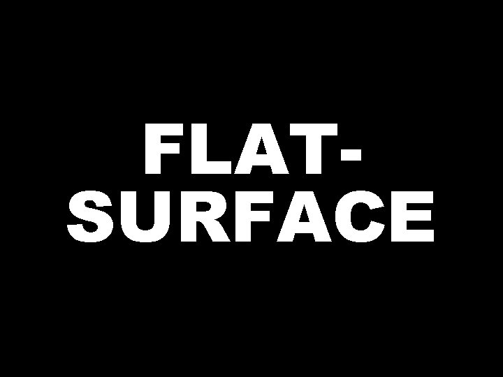 FLATSURFACE  FLATSURFACE