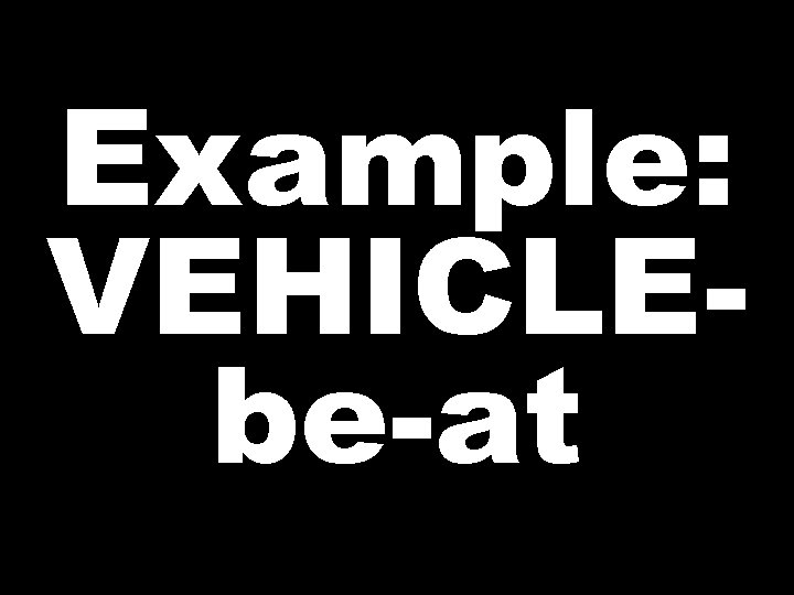 Example: VEHICLEbe-at  Example: VEHICLEbe-at