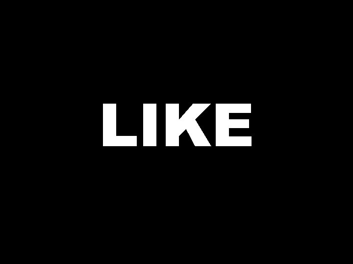 LIKE  LIKE