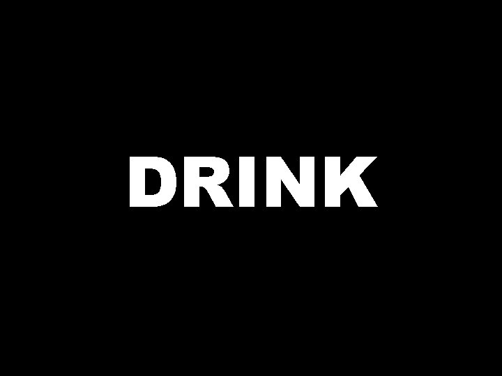 DRINK  DRINK