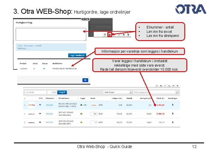 3. Otra WEB-Shop: Hurtigordre, lage ordrelinjer • • • Elnummer - antall Lim inn