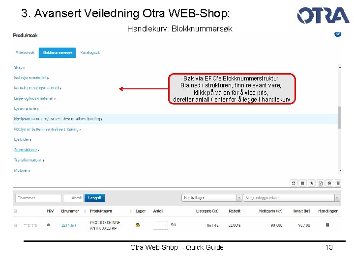 3. Avansert Veiledning Otra WEB-Shop: Handlekurv: Blokknummersøk Søk via EFO’s Blokknummerstruktur Bla ned i