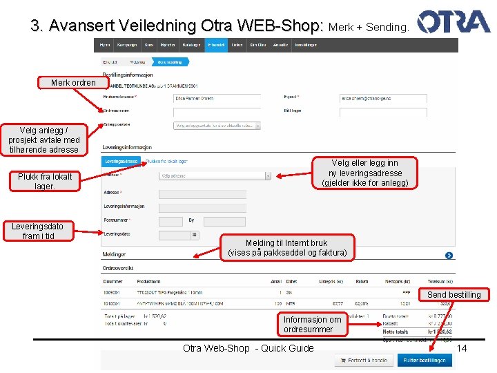 3. Avansert Veiledning Otra WEB-Shop: Merk + Sending. Merk ordren Velg anlegg / prosjekt