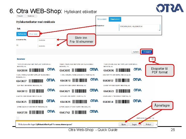 6. Otra WEB-Shop: Hyllekant etiketter Skriv inn Fra- til elnummer Eksporter til PDF format