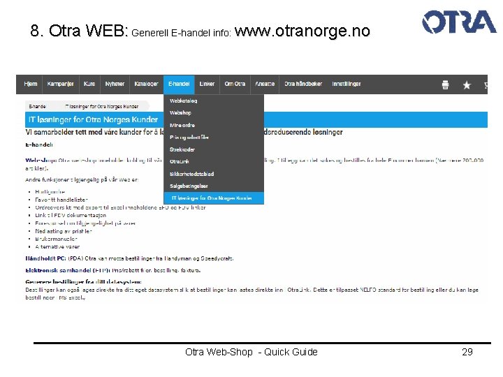 8. Otra WEB: Generell E-handel info: www. otranorge. no Otra Web-Shop - Quick Guide