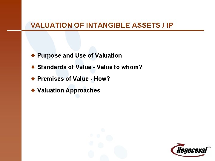 VALUATION OF INTANGIBLE ASSETS / IP ¨ Purpose and Use of Valuation ¨ Standards
